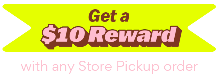 get a $10 reward with any store pickup order