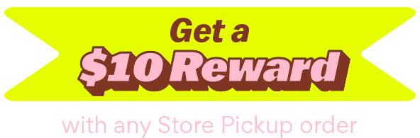 get a $10 reward with any store pickup order