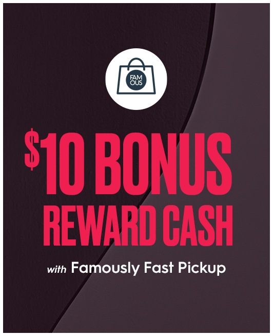 $10 bonus reward cash with famously fast pick up