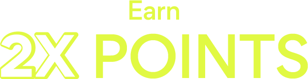 Earn 2 times points with any purchase