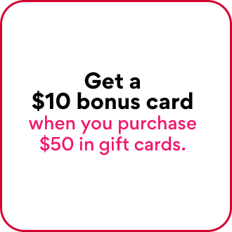 get a $10 bonus card when you purchase $50 in gift cards