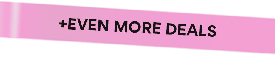 + even more deals