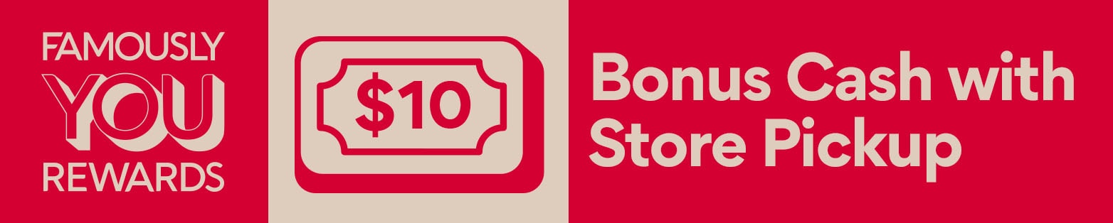famously you rewards $10 bonus cash with store pickup