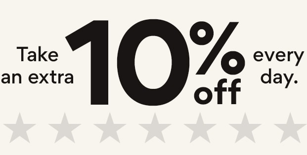Take an extra 10% off every day. 