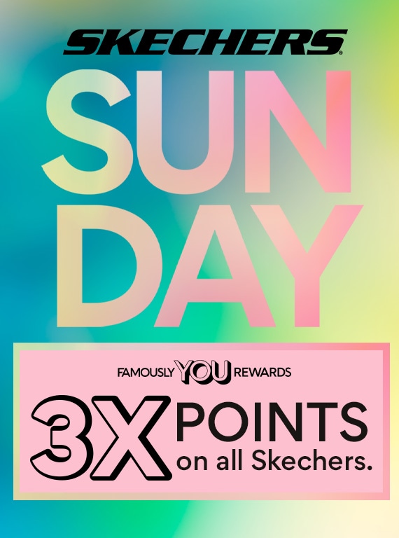 Skechers Sunday plus Famously YOU Rewards Members Earn 3 times points on all Skechers