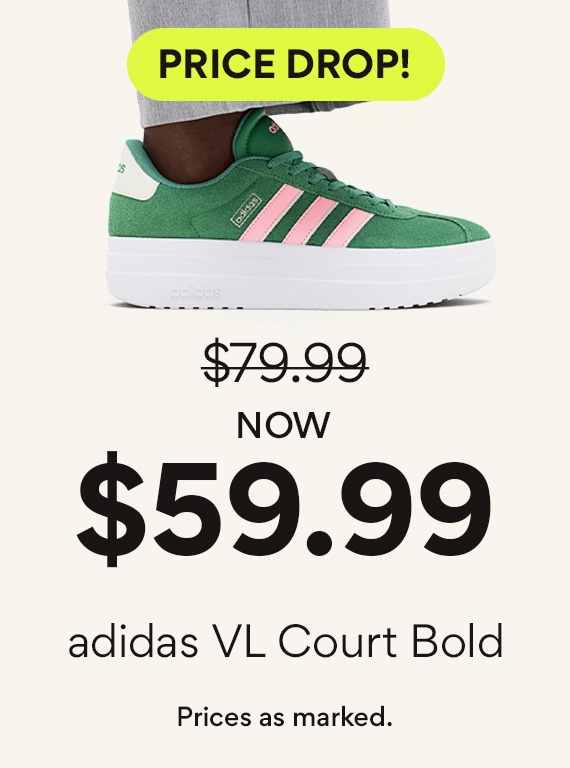 PRICE DROP! adidas VL Court Bold was $79.99 but now $59.99  Select women’s styles. Prices as marked.