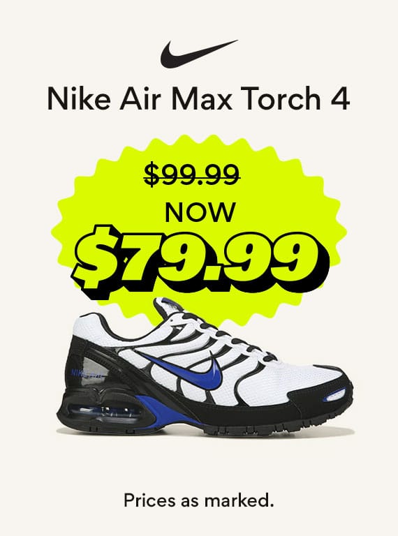 nike air max torch 4 now $79.99. prices as marked.