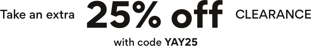 take an extra 25% off clearance with code YAY25