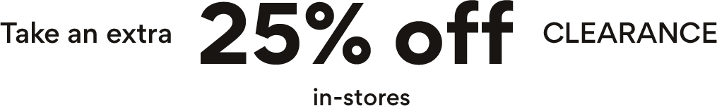 take an extra 25% off clearance in stores