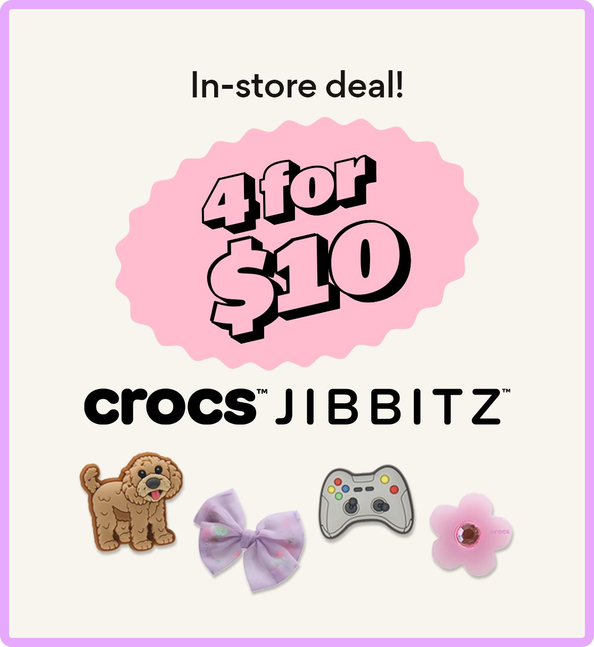 in-store deal! 4 for $10 crocs jibbitz