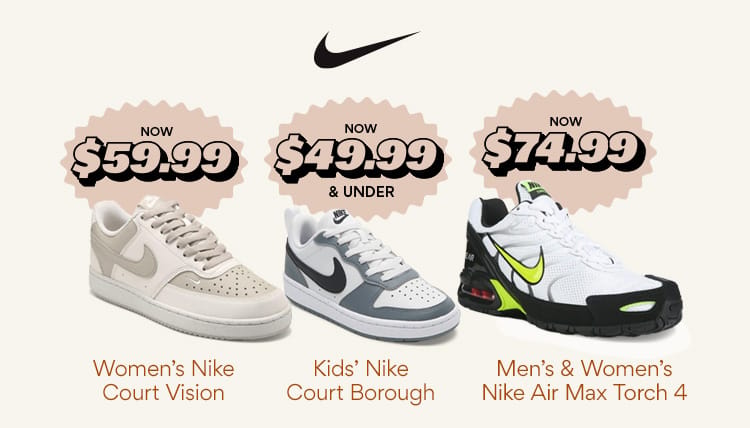 shop the nike hq sale. women's nike court vision $59.99, kids' nike court borough $49.99 and under, and nike air max torch 4 $74.99