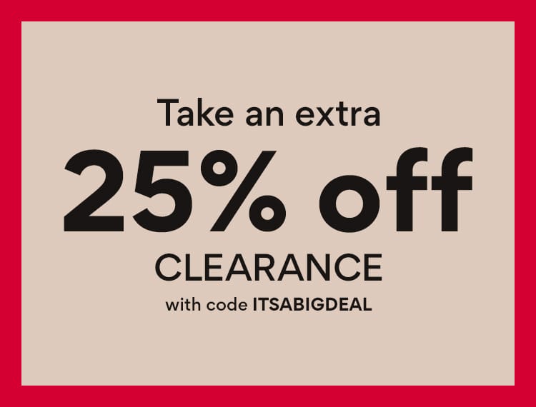 take an extra 25% off clearance with promo code ITSABIGDEAL