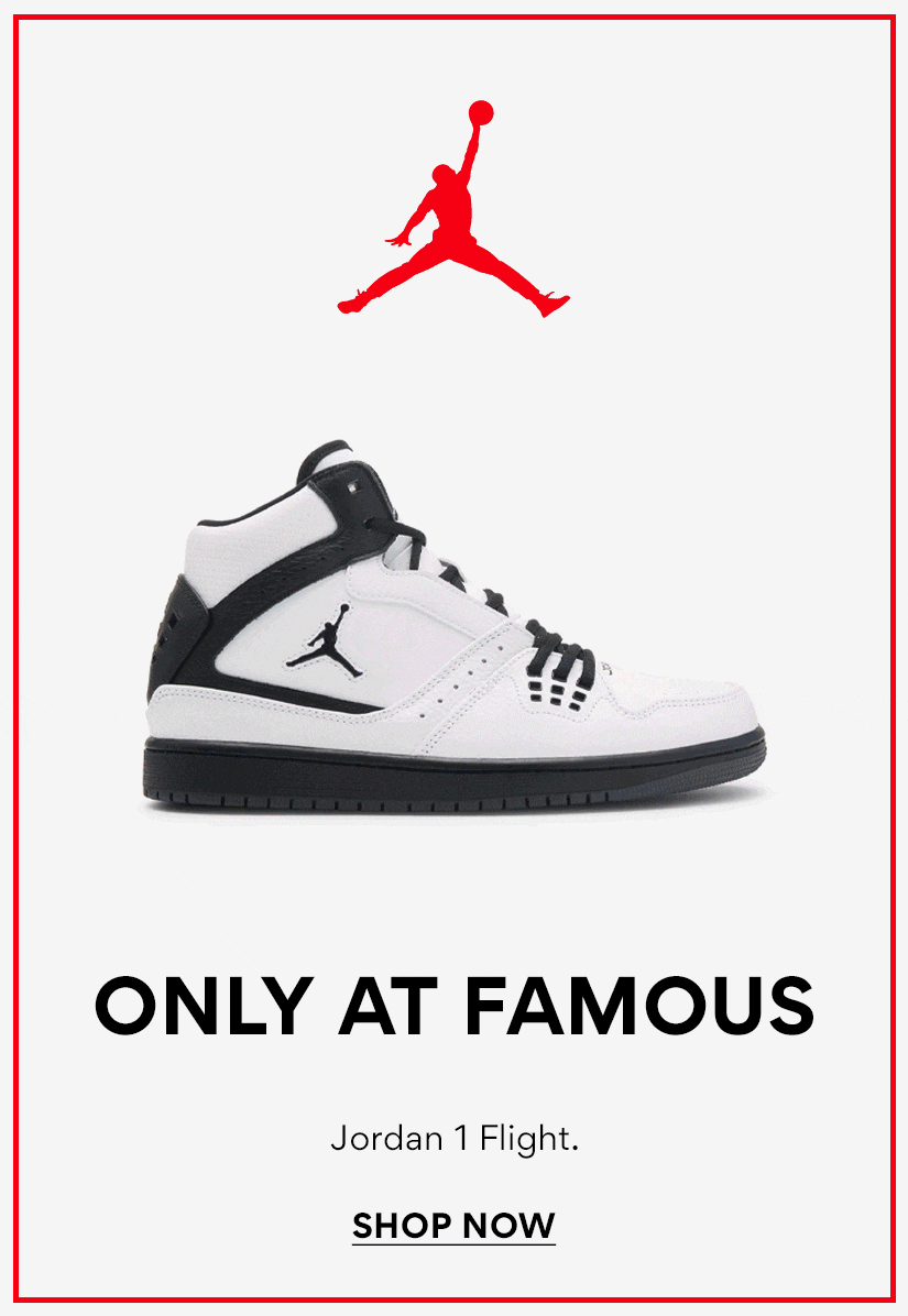 only at famous. jordan 1 flight. shop now.