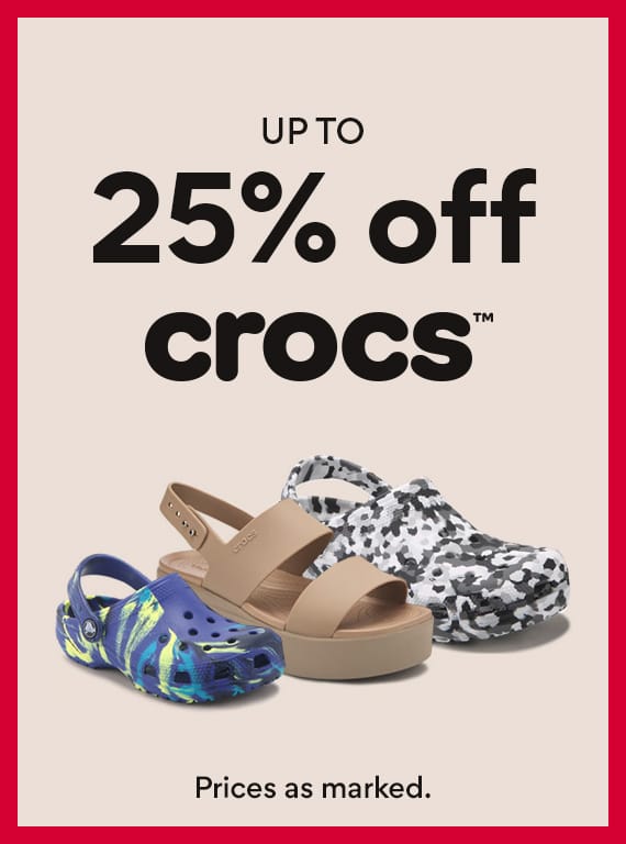 up to 25% off crocs. prices as marked.