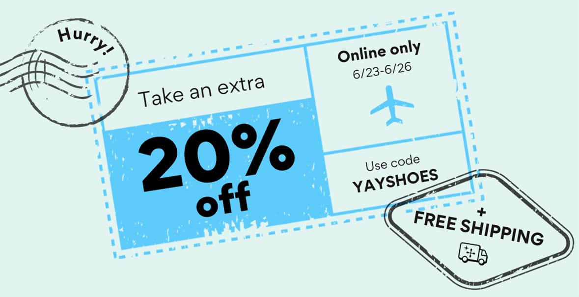 take an extra 20% off online only 6/23-6/26 use code YAYSHOES and free shipping