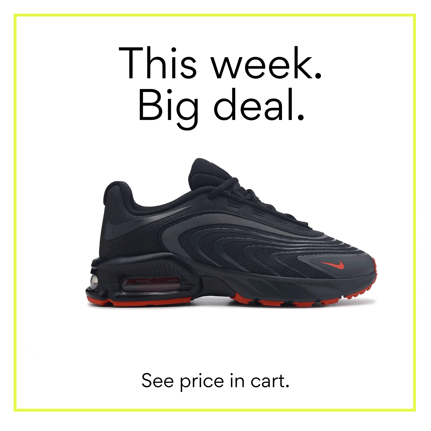 This week. Big deal. See price in cart. 