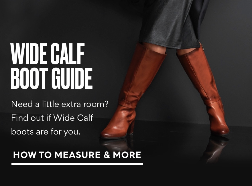 wide calf boot guide. need a little extra room? find out if wide calf width boots are for you. how to measure & more
