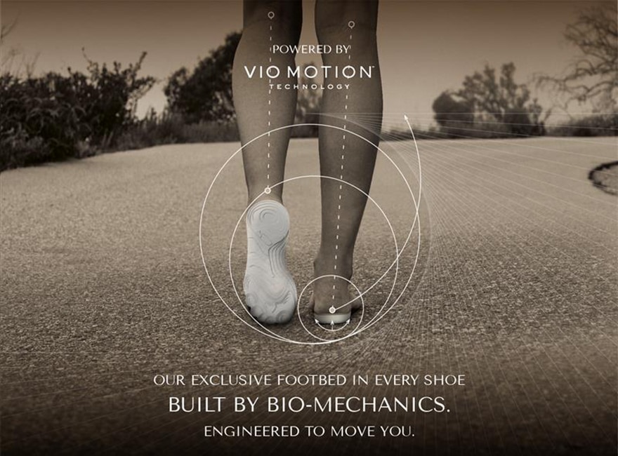 powered by vio motion, our exclusive footbed in every shoe. built by bio-mechanics and engineered to move you